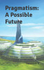 Pragmatism: A Possible Future