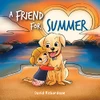 A Friend For Summer : A Children'S Picture Book About Friendship And Pets - 9780645357509