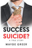 Success Or Suicide?