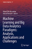 Machine Learning And Big Data Analytics Paradigms: Analysis, Applications And Challenges
