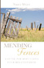 Mending Fences: A Guide For Rebuilding Your Relationships