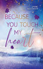 Because You Touch My Heart: Ontario Love (German Edition)