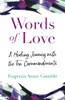 Words Of Love: A Healing Journey With The Ten Commandments