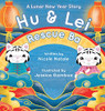 Hu And Lei Rescue Ba: A Lunar New Year Story - 9781956146189