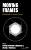 Moving Frames: Photographs In German Cinema (Film Europa, 26)