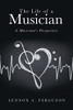 The Life Of A Musician: A MusicianS Perspective - 9781665714334