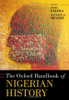 The Oxford Handbook Of Nigerian History (Oxford Handbooks Series)