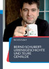 Bernd Schubert: Lebensgeschichte Und Teure Gemälde (German Edition)