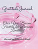 Gratitude Journal: Once You Become Fearless Life Becomes Limitless!