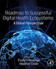 Roadmap To Successful Digital Health Ecosystems: A Global Perspective