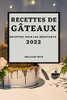Recettes De Gâteaux 2022: Recettes Pour Les Débutants (French Edition)