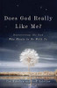 Does God Really Like Me?: Discovering the God Who Wants to Be With Us