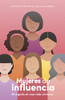 Mujeres De Influencia: El Legado De Una Vida Virtuosa (Spanish Edition)