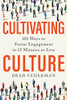 Cultivating Culture: 101 Ways To Foster Engagement In 15 Minutes Or Less