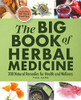 The Big Book Of Herbal Medicine: 300 Natural Remedies For Health And Wellness