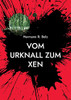 Vom Urknall Zum Xen: Auf Dem Pfad Zum Künstlichen Bewusstsein (German Edition)