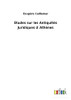 Études Sur Les Antiquités Juridiques D´Athènes (French Edition) - 9783752473445