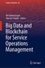 Big Data And Blockchain For Service Operations Management (Studies In Big Data, 98)
