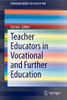 Teacher Educators In Vocational And Further Education (Springerbriefs In Education)