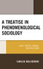 A Treatise In Phenomenological Sociology: Object, Method, Findings, And Applications