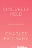 Sincerely Held: American Secularism And Its Believers (Class 200: New Studies In Religion)