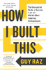 How I Built This: The Unexpected Paths To Success From The World'S Most Inspiring Entrepreneurs