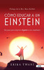Como Educar A Un Einstein: Seis Pasos Para Despertar El Genio En Tus Estudiantes (Spanish Edition)