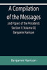A Compilation Of The Messages And Papers Of The Presidents Section 1 (Volume Ix) Benjamin Harrison