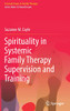 Spirituality In Systemic Family Therapy Supervision And Training (Focused Issues In Family Therapy)