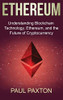 Ethereum: Understanding Blockchain Technology, Ethereum, And The Future Of Cryptocurrency - 9781761037962