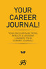 Your Career Journal!: Your Decisions/Actions, Results & Lessons Learned! Your Career Journal! - 9781669808169