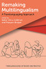Remaking Multilingualism: A Translanguaging Approach (Translanguaging In Theory And Practice, 2) - 9781800410831