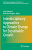 Interdisciplinary Approaches To Climate Change For Sustainable Growth (Natural Resource Management And Policy, 47)