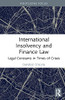 International Insolvency And Finance Law: Legal Constants In Times Of Crises (Insights On International Economic Law)