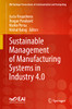Sustainable Management Of Manufacturing Systems In Industry 4.0 (Eai/Springer Innovations In Communication And Computing)