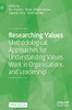 Researching Values: Methodological Approaches For Understanding Values Work In Organisations And Leadership - 9783030907686