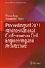 Proceedings Of 2021 4Th International Conference On Civil Engineering And Architecture (Lecture Notes In Civil Engineering, 201)