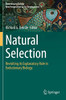 Natural Selection: Revisiting Its Explanatory Role In Evolutionary Biology (Evolutionary Biology  New Perspectives On Its Development, 3)