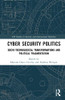 Cyber Security Politics: Socio-Technological Transformations And Political Fragmentation (Css Studies In Security And International Relations)