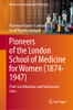 Pioneers Of The London School Of Medicine For Women (1874-1947): Their Contributions And Interwoven Lives (Perspectives On The History Of Chemistry)