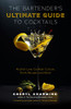 The Bartender'S Ultimate Guide To Cocktails: A Guide To Cocktail History, Culture, Trivia And Favorite Drinks (Bartending Book, Cocktails Gift, Cocktail Recipes)