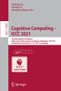 Cognitive Computing  Iccc 2021: 5Th International Conference, Held As Part Of The Services Conference Federation, Scf 2021, Virtual Event, December ... (Lecture Notes In Computer Science, 12992)