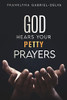 God Hears Your Petty Prayers