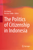 The Politics Of Citizenship In Indonesia