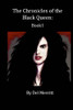 The Chronicles Of The Black Queen: Book I