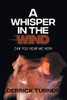 A Whisper In The Wind: Can You Hear Me Now