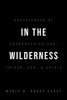In the Wilderness: Experiences of Encountering God: Father, Son, and Spirit