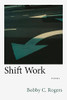 Shift Work: Poems (Southern Messenger Poets)