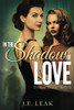 In The Shadow Of Love: (Shadow Series Book 2)