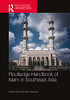 Routledge Handbook Of Islam In Southeast Asia